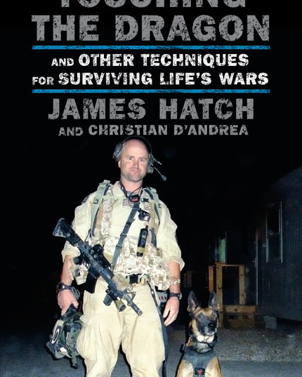 Touching the Dragon: And Other Techniques for Surviving Life's Wars