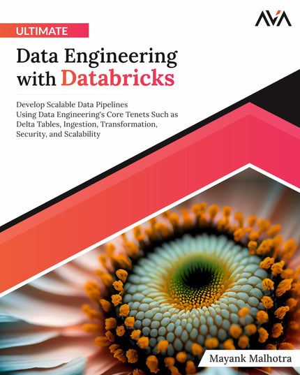 Ultimate Data Engineering with Databricks: Develop Scalable Data Pipelines Usin