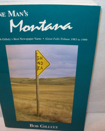 One man's Montana: Bob Gilluly's best newspaper yarns, Great Falls Tribune, 198