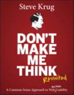 Voices That Matter Ser.: Don't Make Me Think, Revisited : A Common Sense...