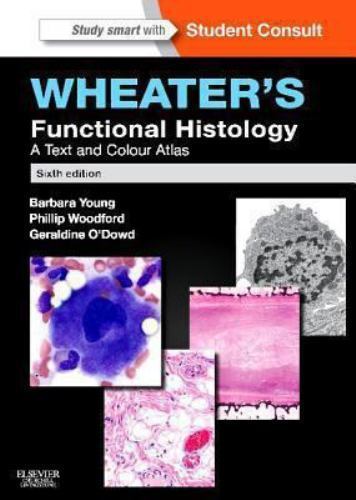 Wheater's Functional Histology : A Text and Colour Atlas by Geraldine O'Dowd,...