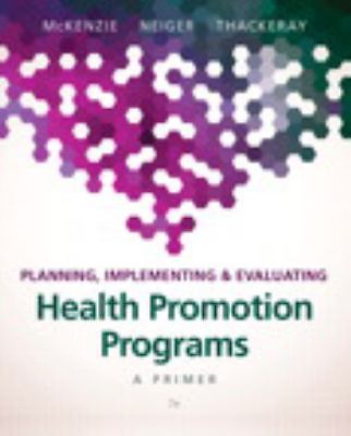 Planning, Implementing & Evaluating Health Promotion Programs : A Primer by...
