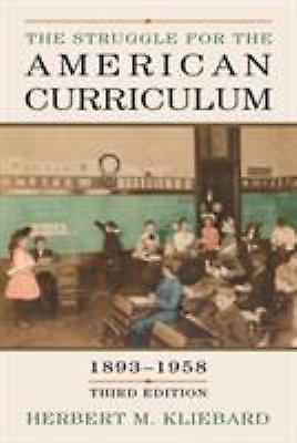 Struggle for the American Curriculum, 1893-1958 by Herbert M. Kliebard (2004,...