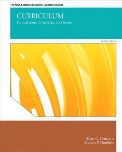 Curriculum : Foundations, Principles, and Issues by Allan C. Ornstein and...