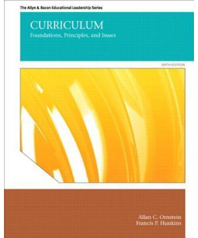 Curriculum : Foundations, Principles, and Issues by Allan C. Ornstein and...